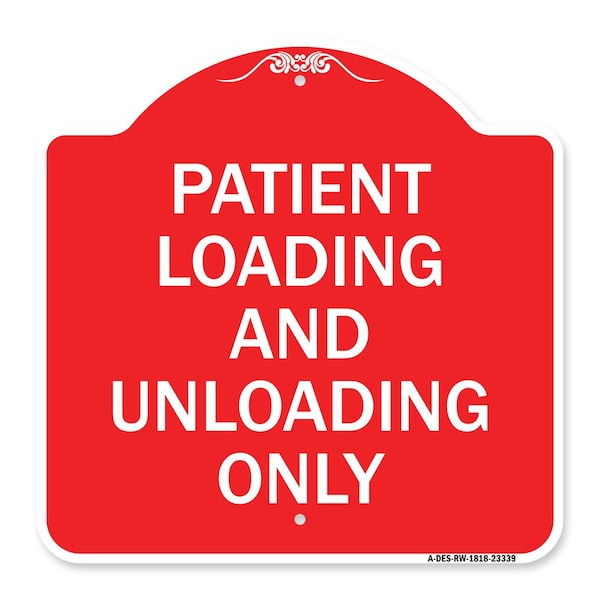 Patient Loading and Unloading Only, Red & White Aluminum Sign, 18" x 18", RW-1818-23339